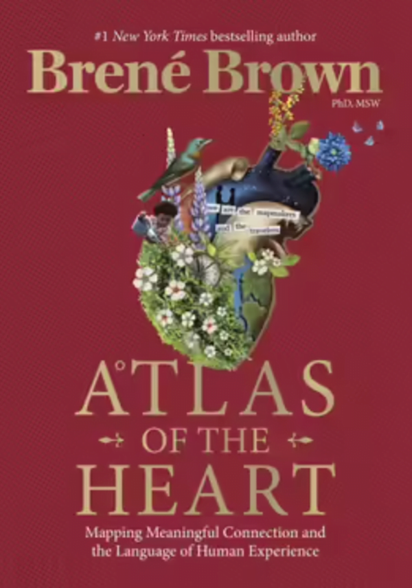Atlas of the Heart Mapping Meaningful Connection and the Language of Human Experience By Brené Brown